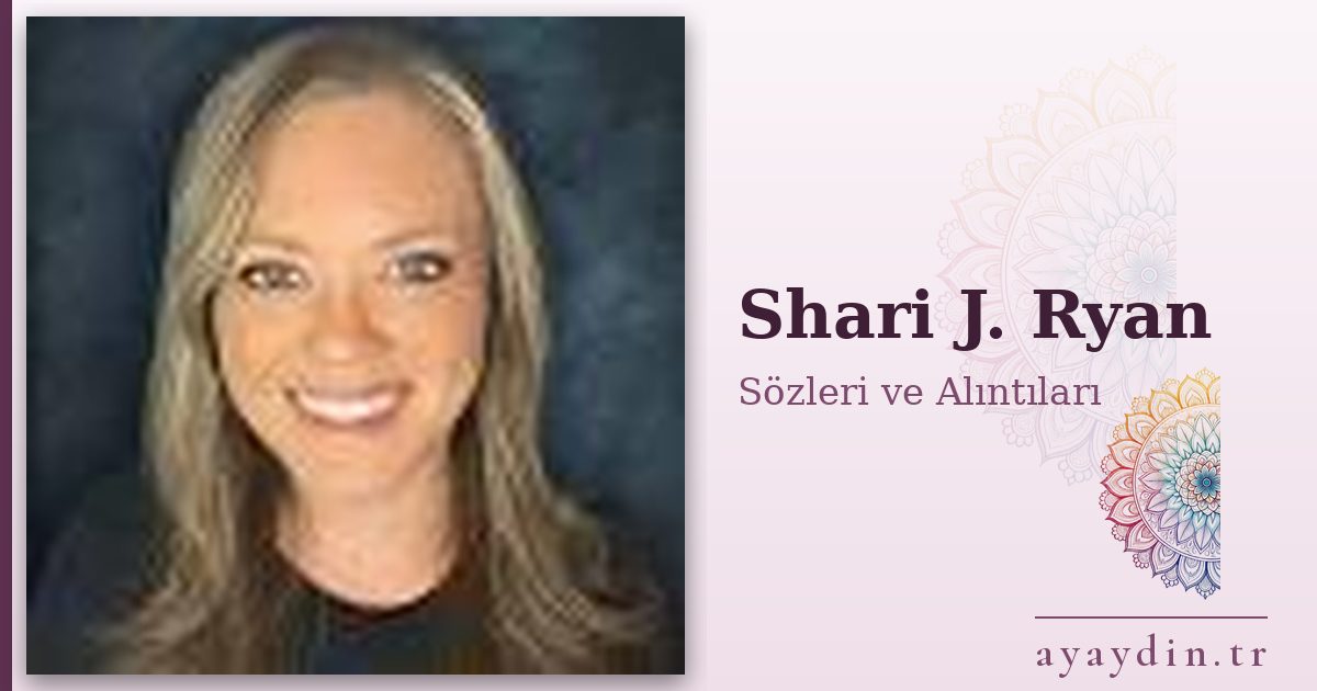 Shari J. Ryan sözleri ve alıntıları