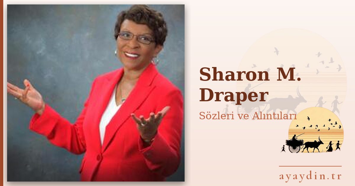 Sharon M. Draper sözleri ve alıntıları