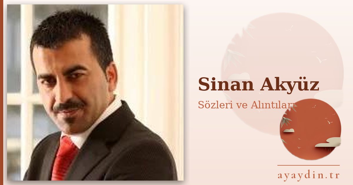 Sinan Akyüz sözleri ve alıntıları