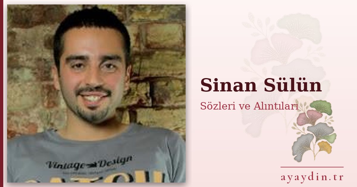 Sinan Sülün sözleri ve alıntıları