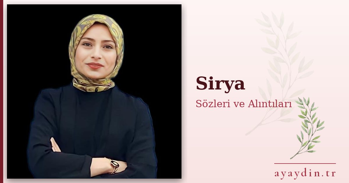 Sirya sözleri ve alıntıları