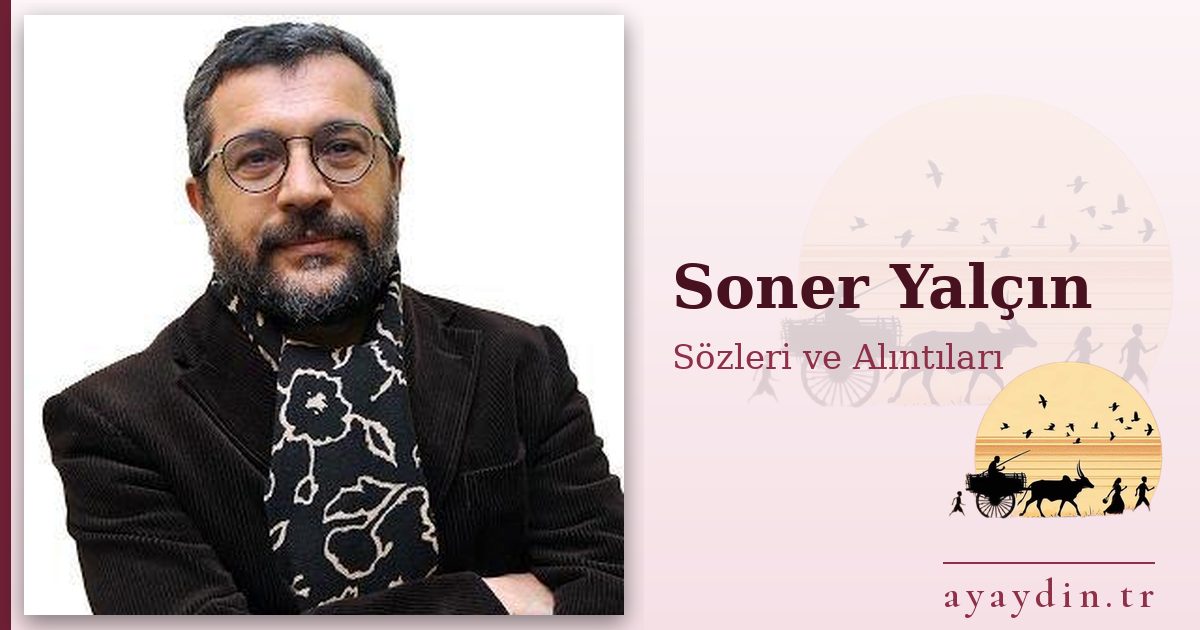 Soner Yalçın sözleri ve alıntıları