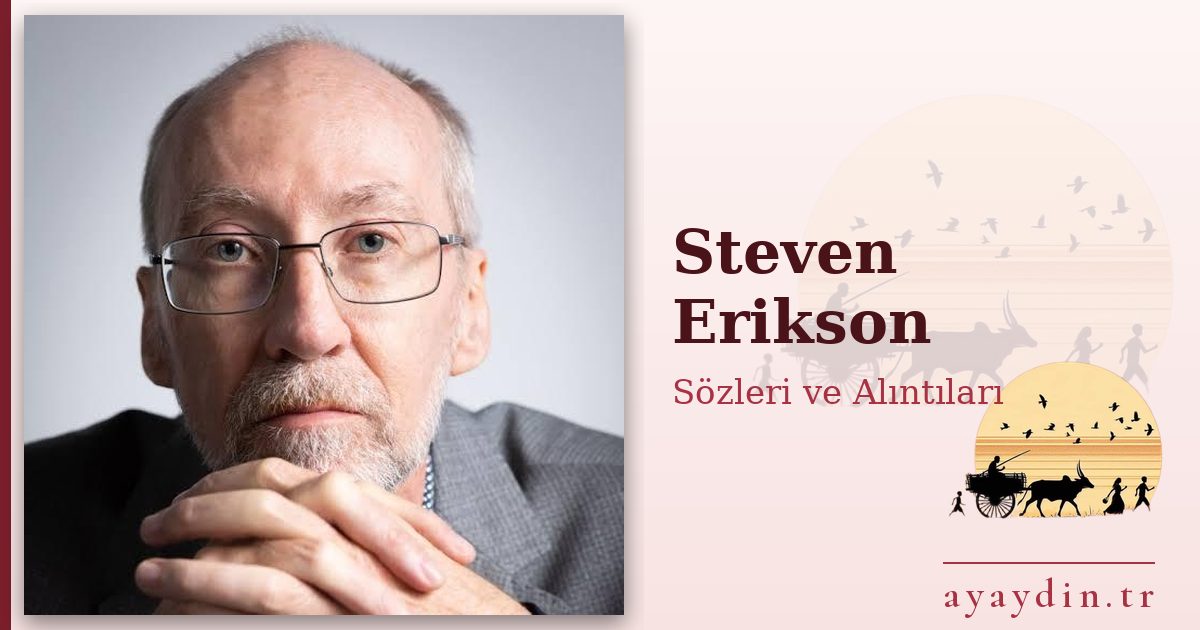 Steven Erikson sözleri ve alıntıları