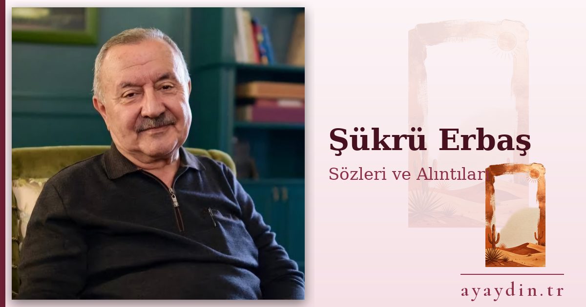 Şükrü Erbaş sözleri ve alıntıları