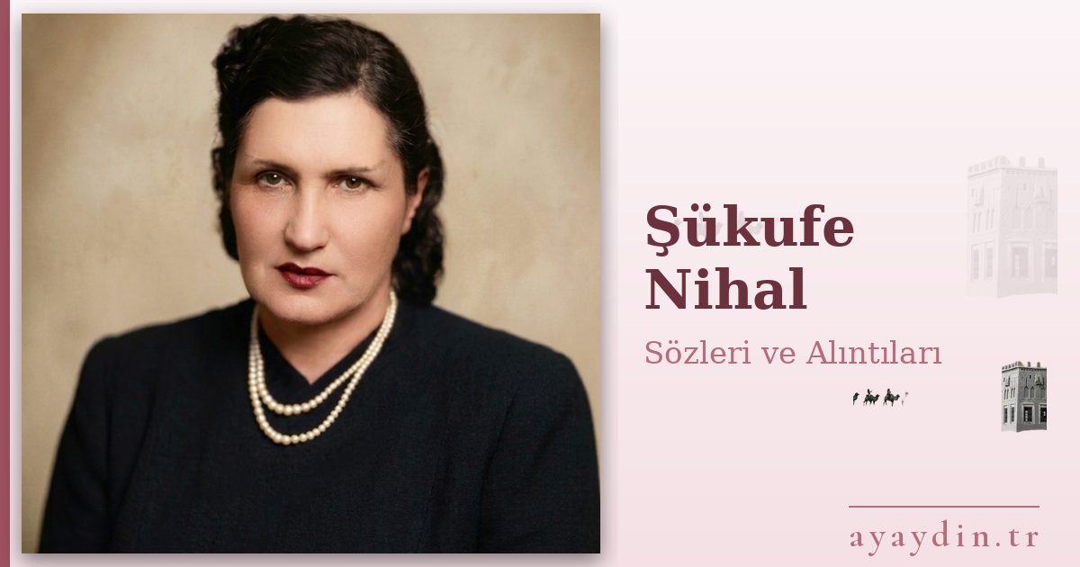 Şükufe Nihal sözleri ve alıntıları