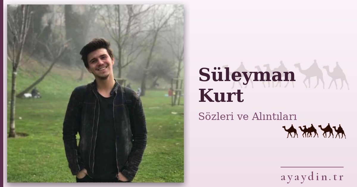 Süleyman Kurt sözleri ve alıntıları