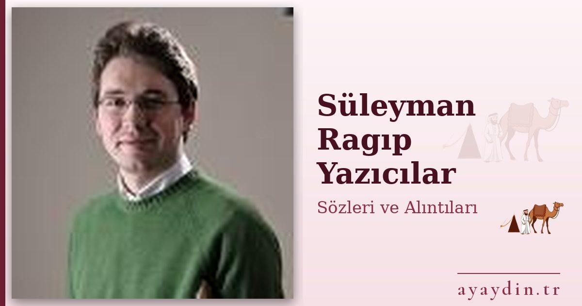 Süleyman Ragıp Yazıcılar sözleri ve alıntıları