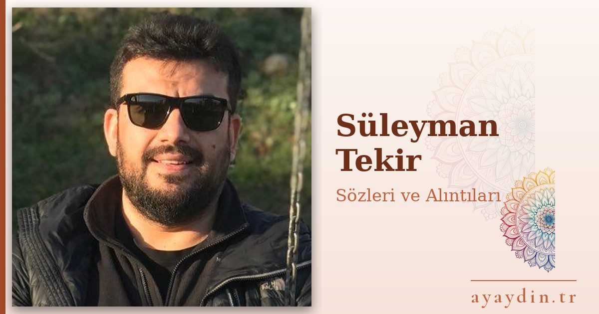 Süleyman Tekir sözleri ve alıntıları