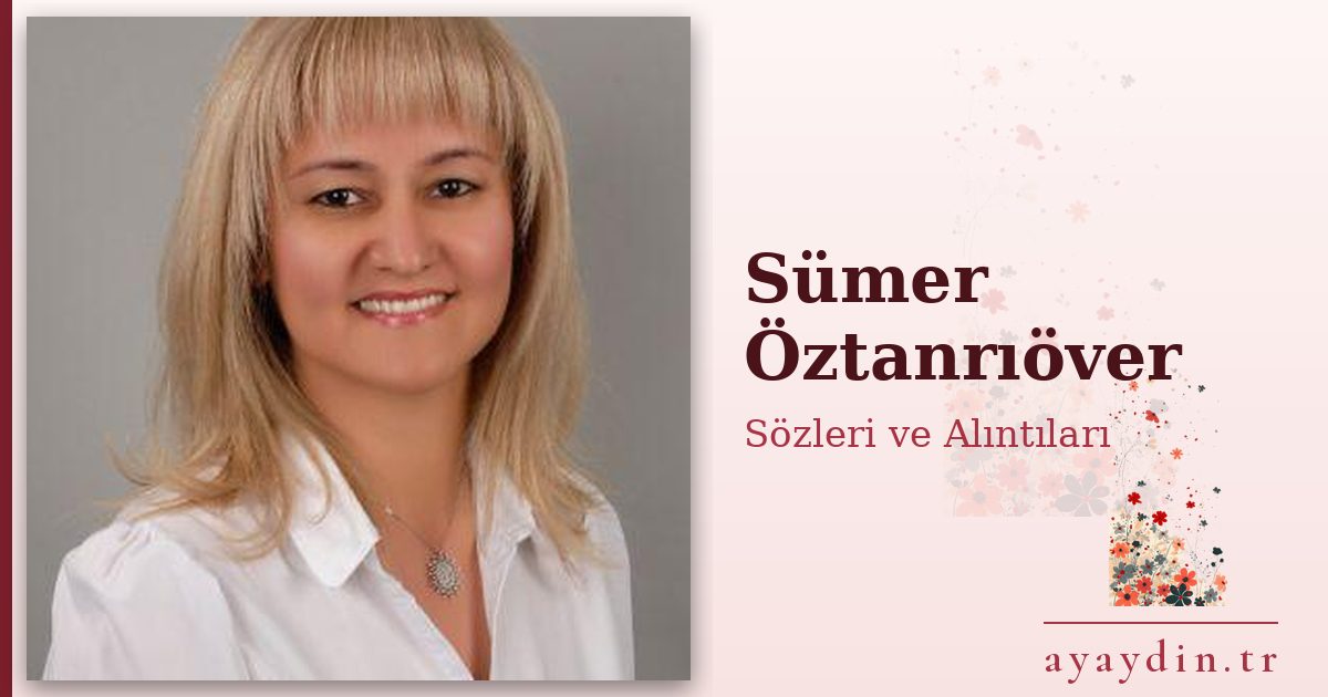 Sümer Öztanrıöver sözleri ve alıntıları