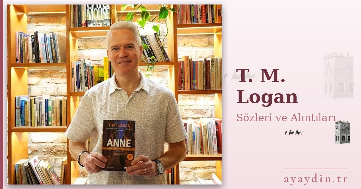 T. M. Logan sözleri ve alıntıları