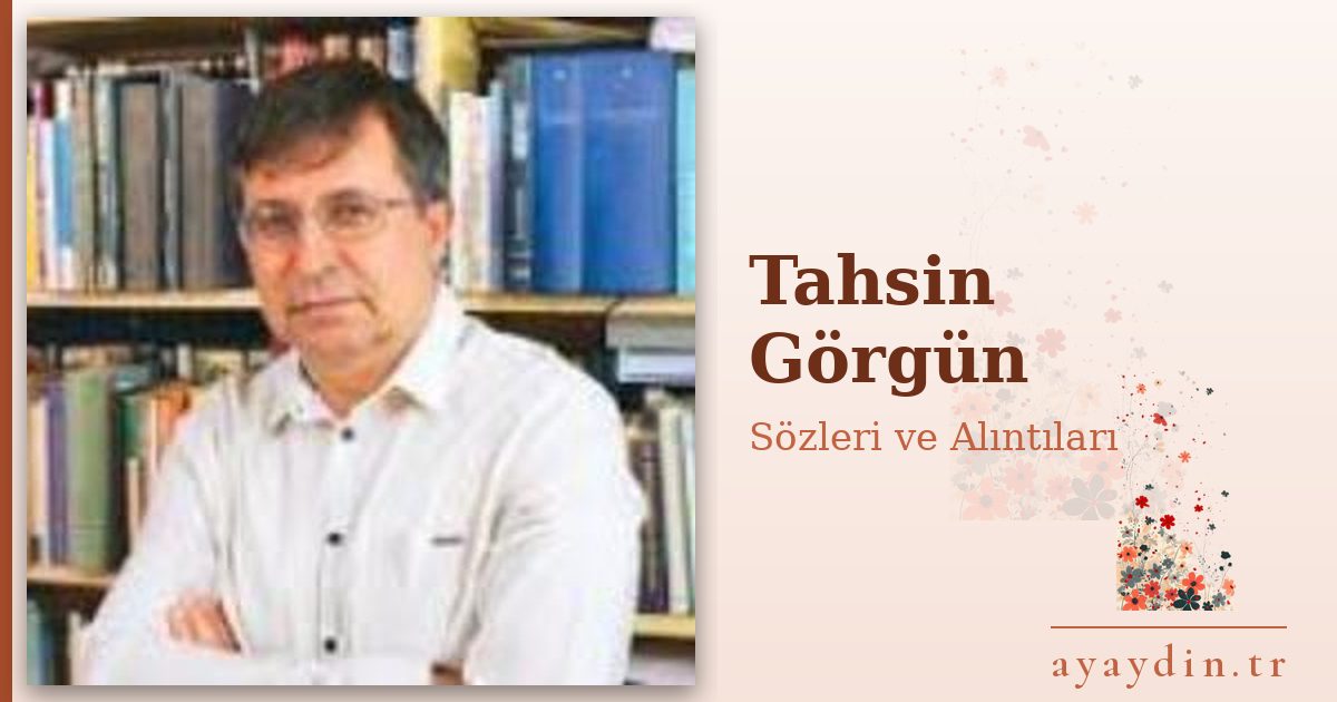 Tahsin Görgün sözleri ve alıntıları