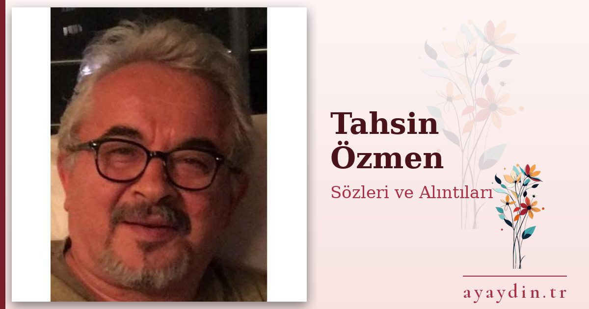 Tahsin Özmen sözleri ve alıntıları