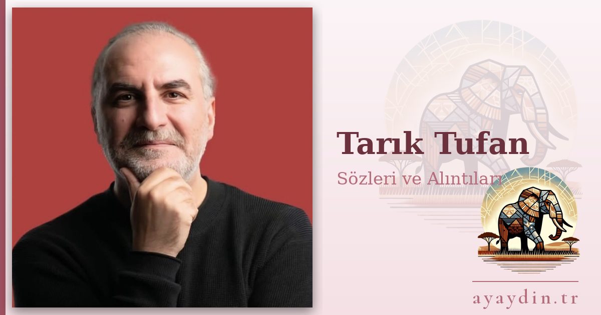 Tarık Tufan sözleri ve alıntıları