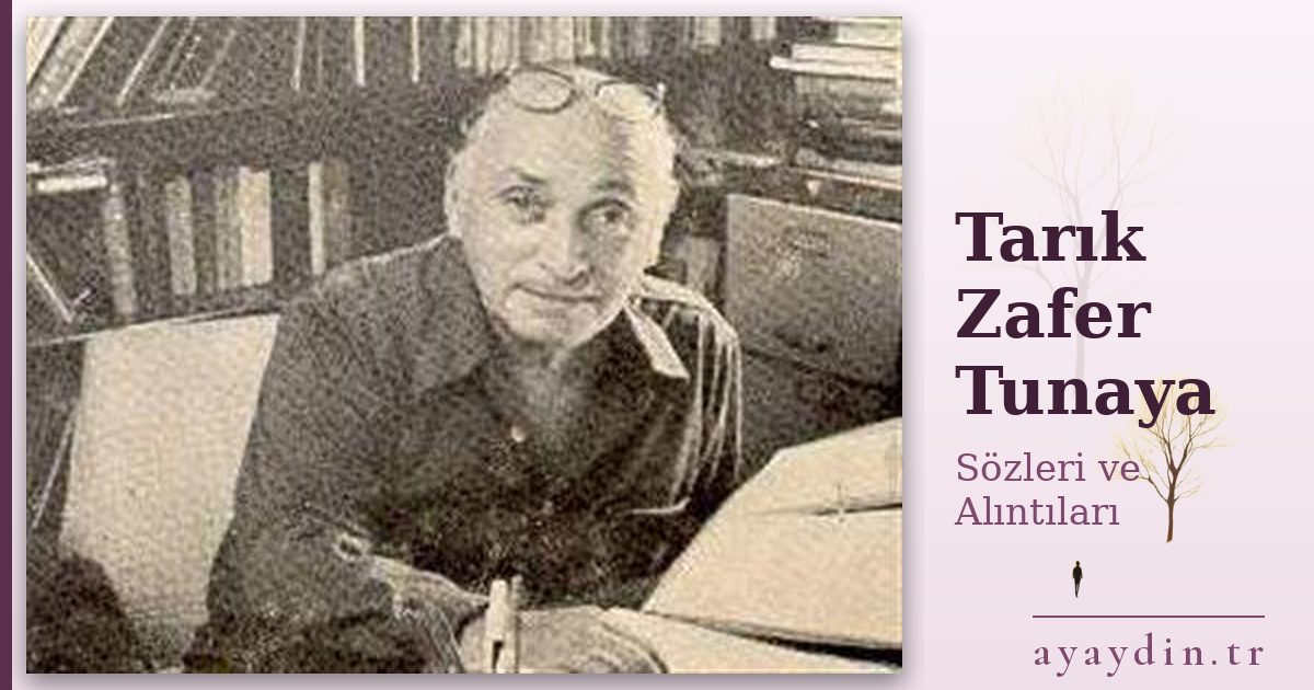 Tarık Zafer Tunaya sözleri ve alıntıları
