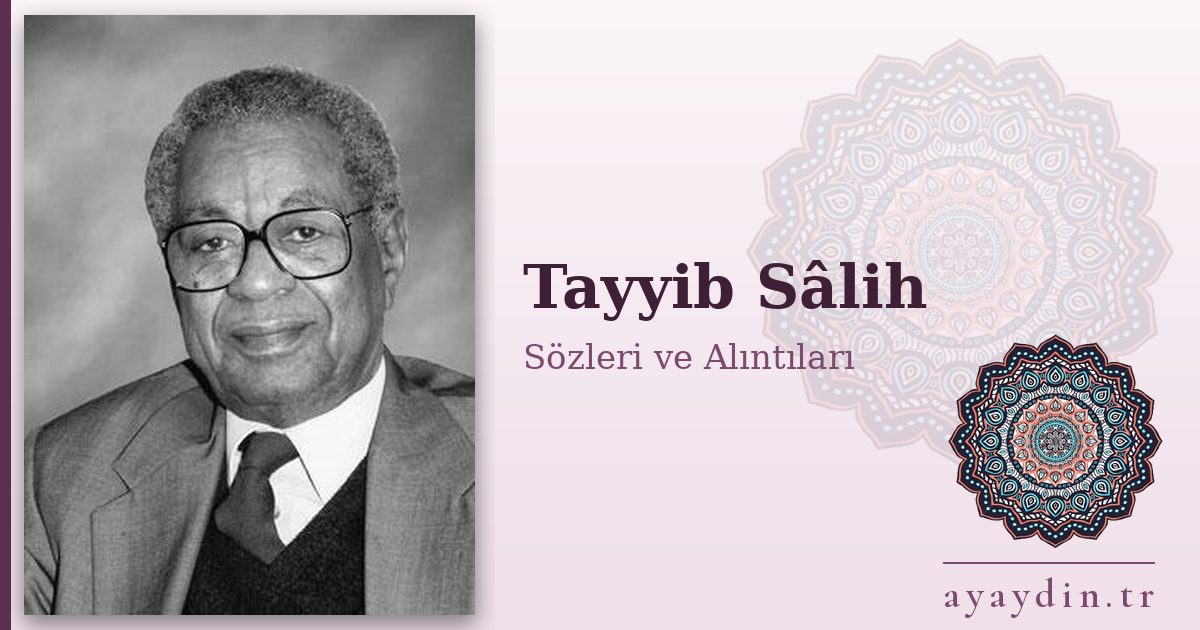 Tayyib Sâlih sözleri ve alıntıları