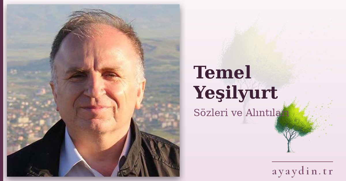 Temel Yeşilyurt sözleri ve alıntıları