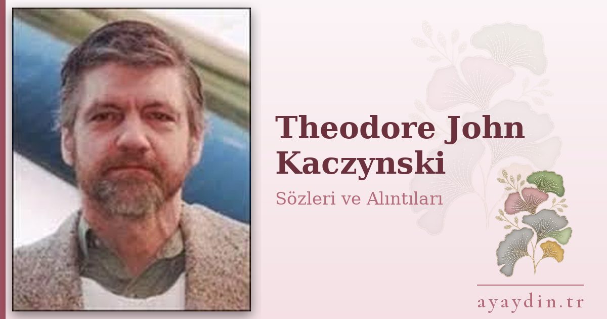 Theodore John Kaczynski sözleri ve alıntıları