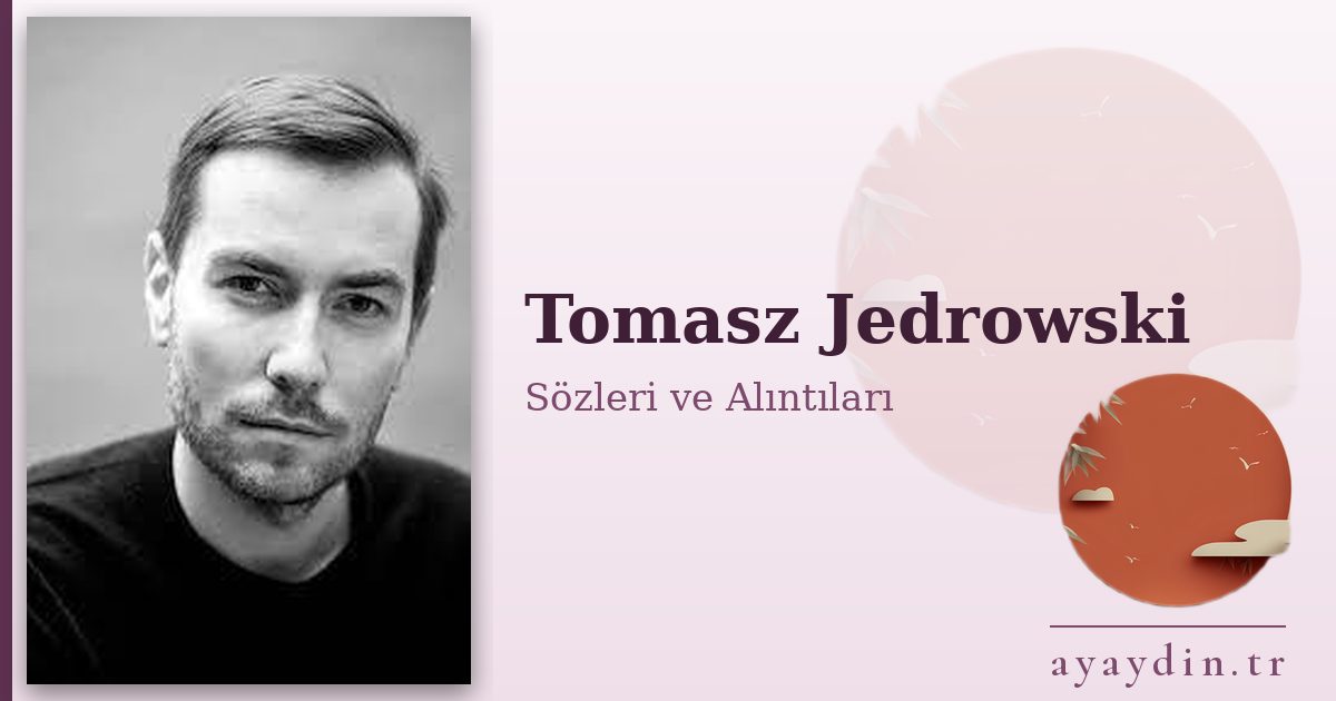 Tomasz Jedrowski sözleri ve alıntıları