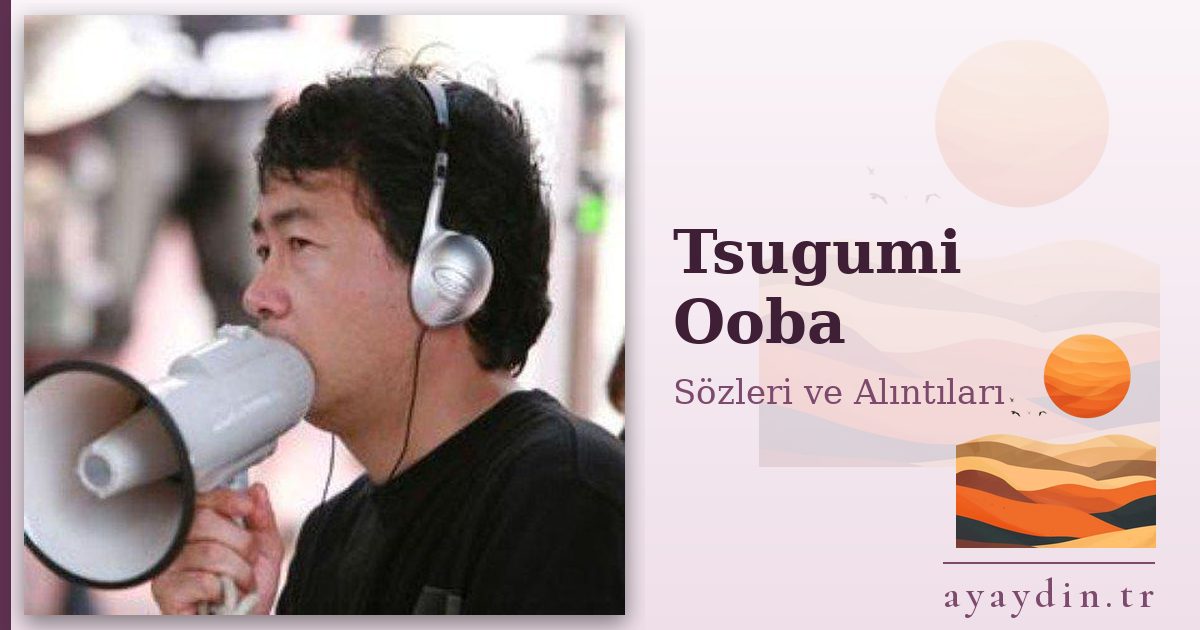 Tsugumi Ooba sözleri ve alıntıları