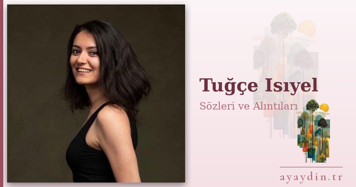 Tuğçe Isıyel sözleri ve alıntıları
