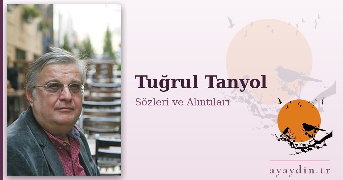Tuğrul Tanyol sözleri ve alıntıları