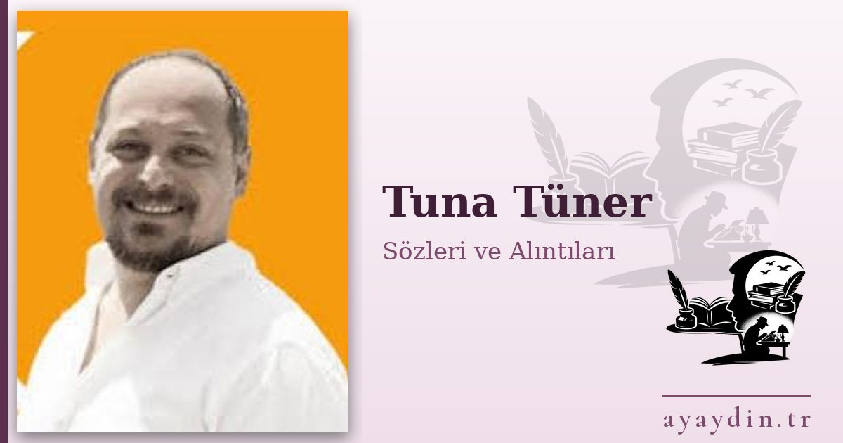 Tuna Tüner sözleri ve alıntıları