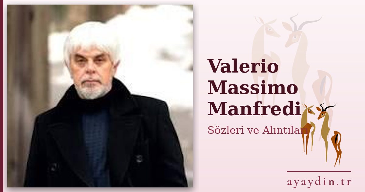 Valerio Massimo Manfredi sözleri ve alıntıları
