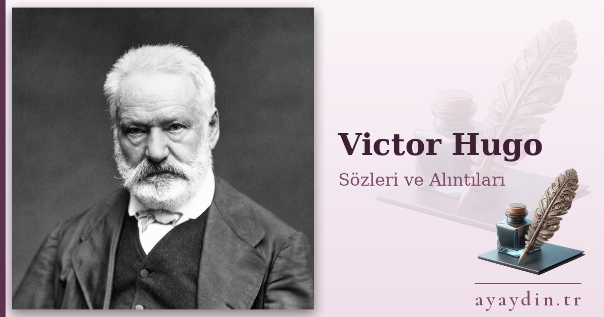 Victor Hugo sözleri ve alıntıları