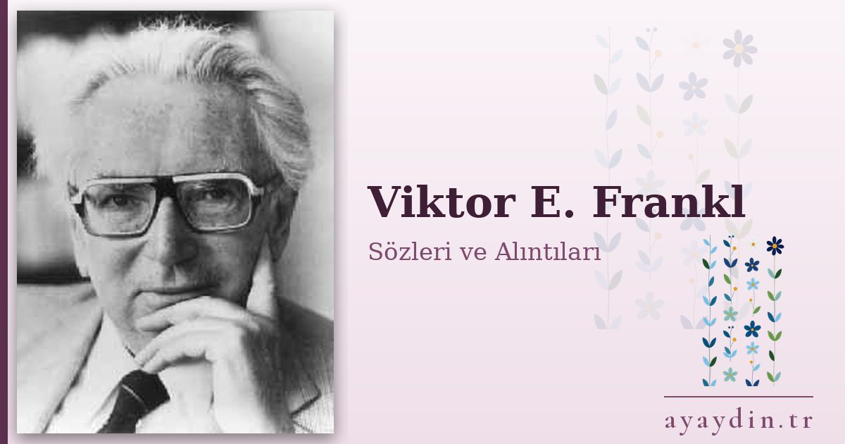 Viktor E. Frankl sözleri ve alıntıları