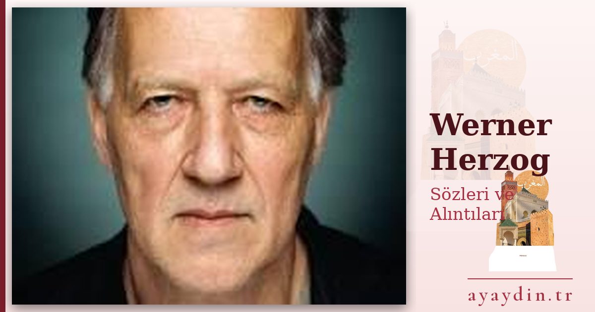 Werner Herzog sözleri ve alıntıları