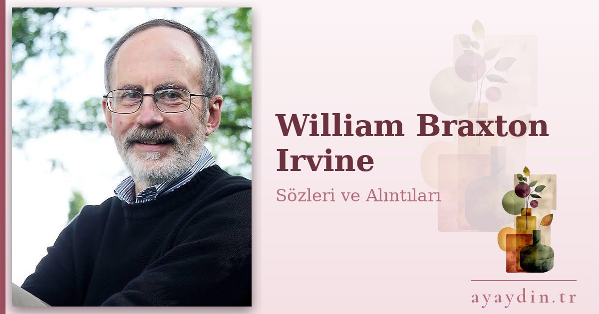 William Braxton Irvine sözleri ve alıntıları