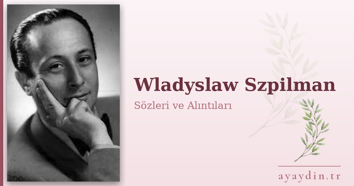 Wladyslaw Szpilman sözleri ve alıntıları