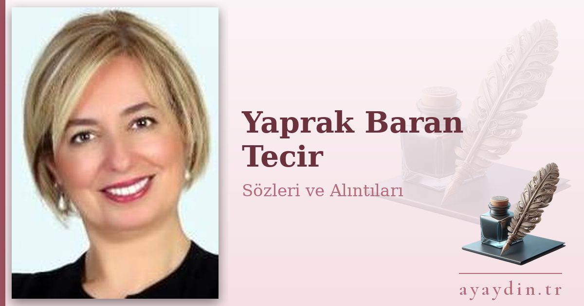 Yaprak Baran Tecir sözleri ve alıntıları