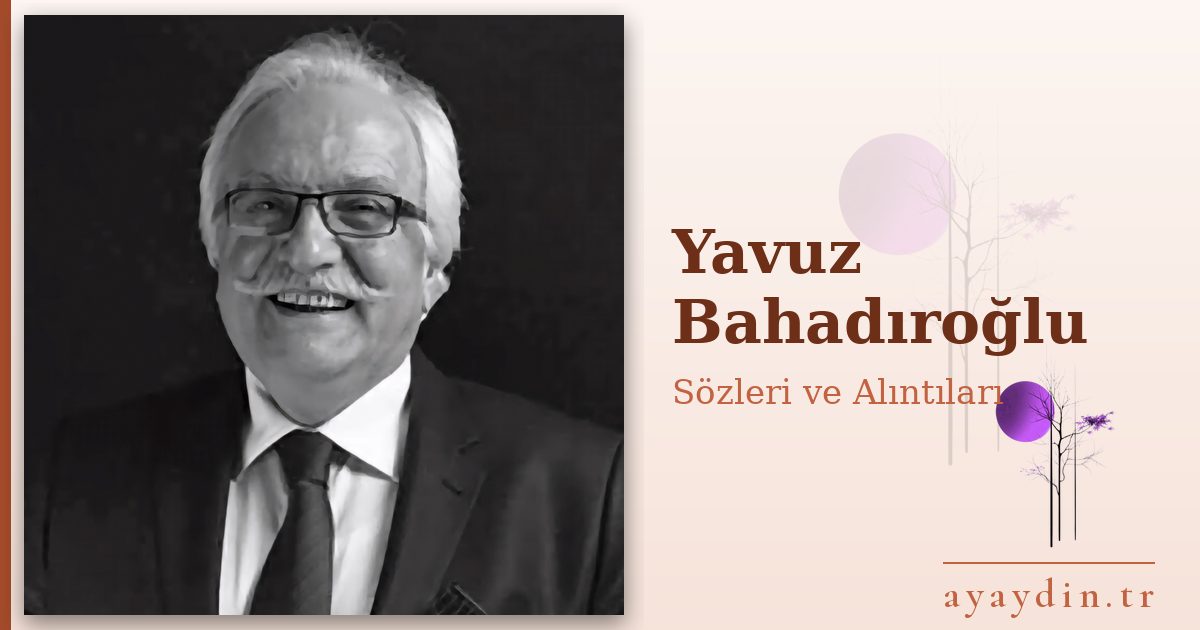 Yavuz Bahadıroğlu sözleri ve alıntıları