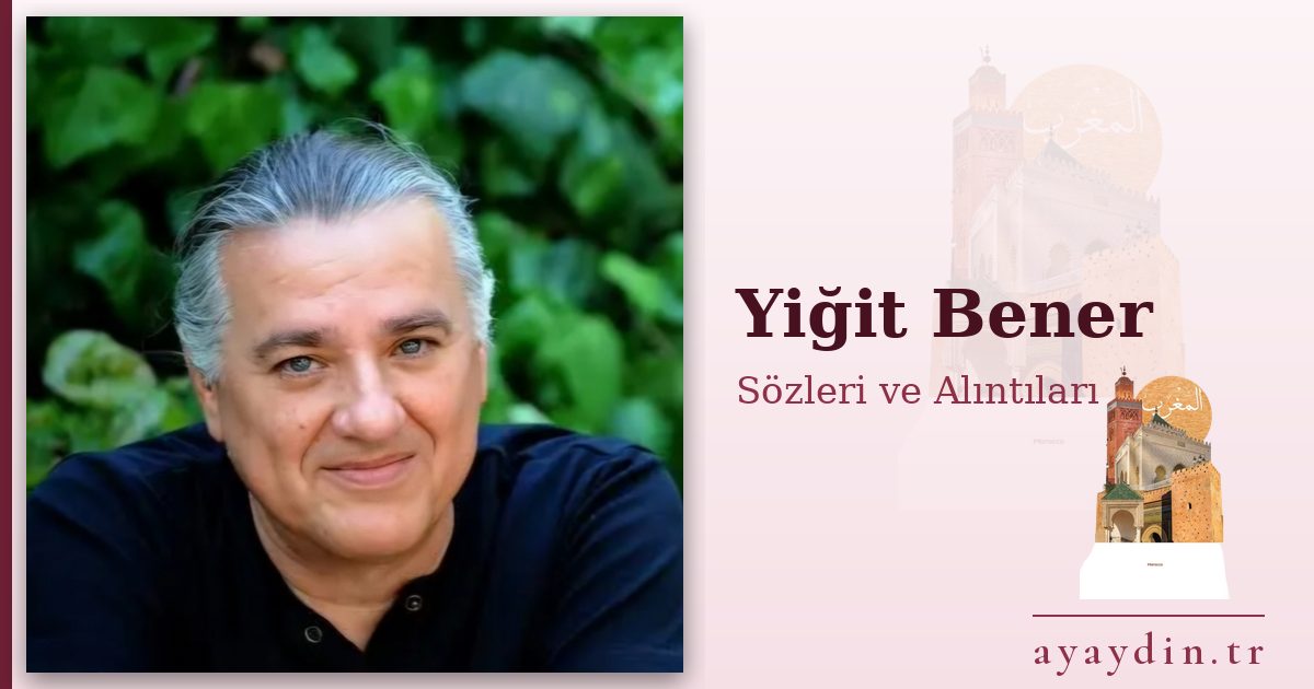 Yiğit Bener sözleri ve alıntıları