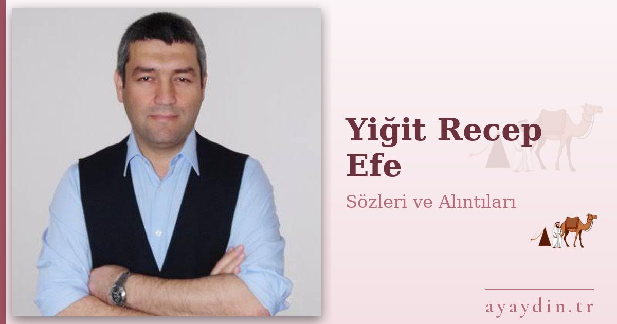 Yiğit Recep Efe sözleri ve alıntıları