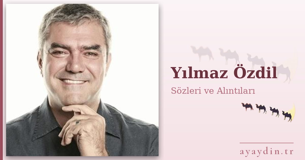 Yılmaz Özdil sözleri ve alıntıları