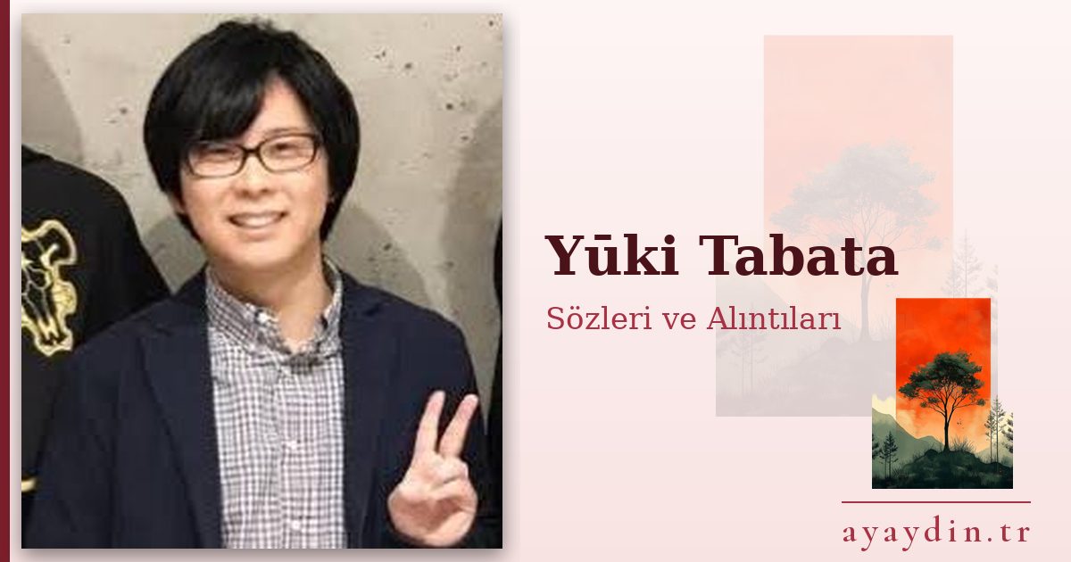 Yūki Tabata sözleri ve alıntıları