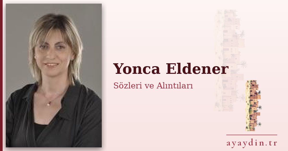 Yonca Eldener sözleri ve alıntıları