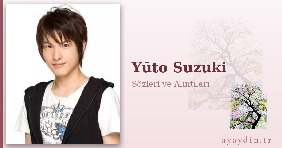 Yūto Suzuki sözleri ve alıntıları