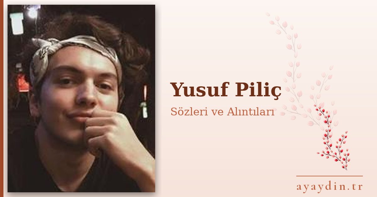 Yusuf Piliç sözleri ve alıntıları