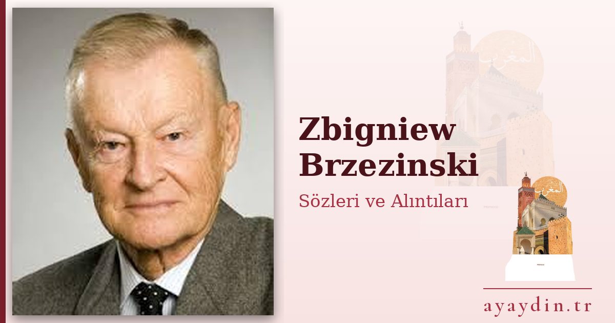Zbigniew Brzezinski sözleri ve alıntıları
