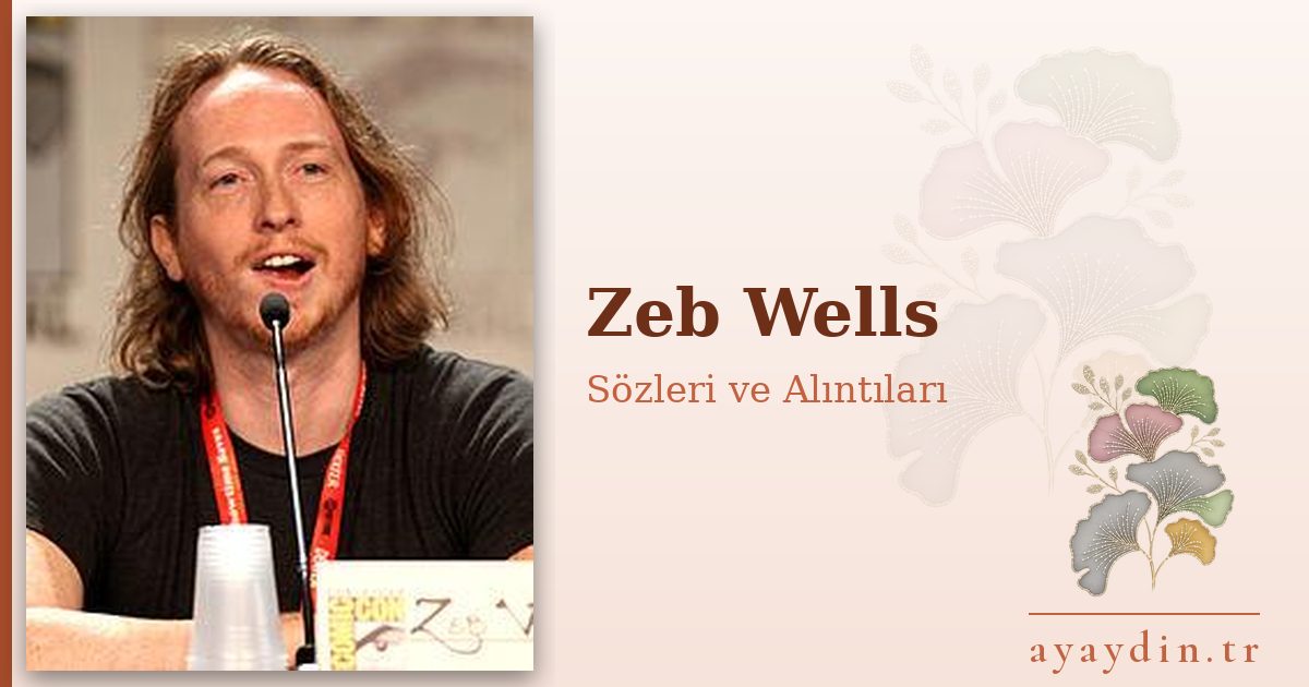 Zeb Wells sözleri ve alıntıları
