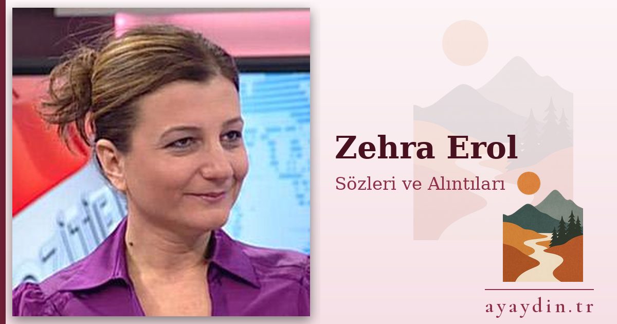 Zehra Erol sözleri ve alıntıları