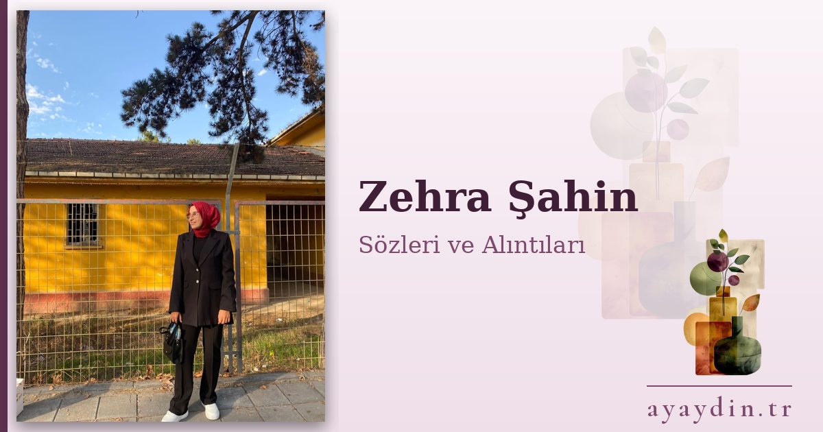 Zehra Şahin sözleri ve alıntıları