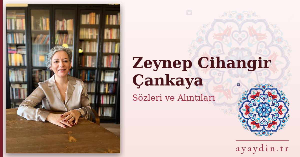 Zeynep Cihangir Çankaya sözleri ve alıntıları