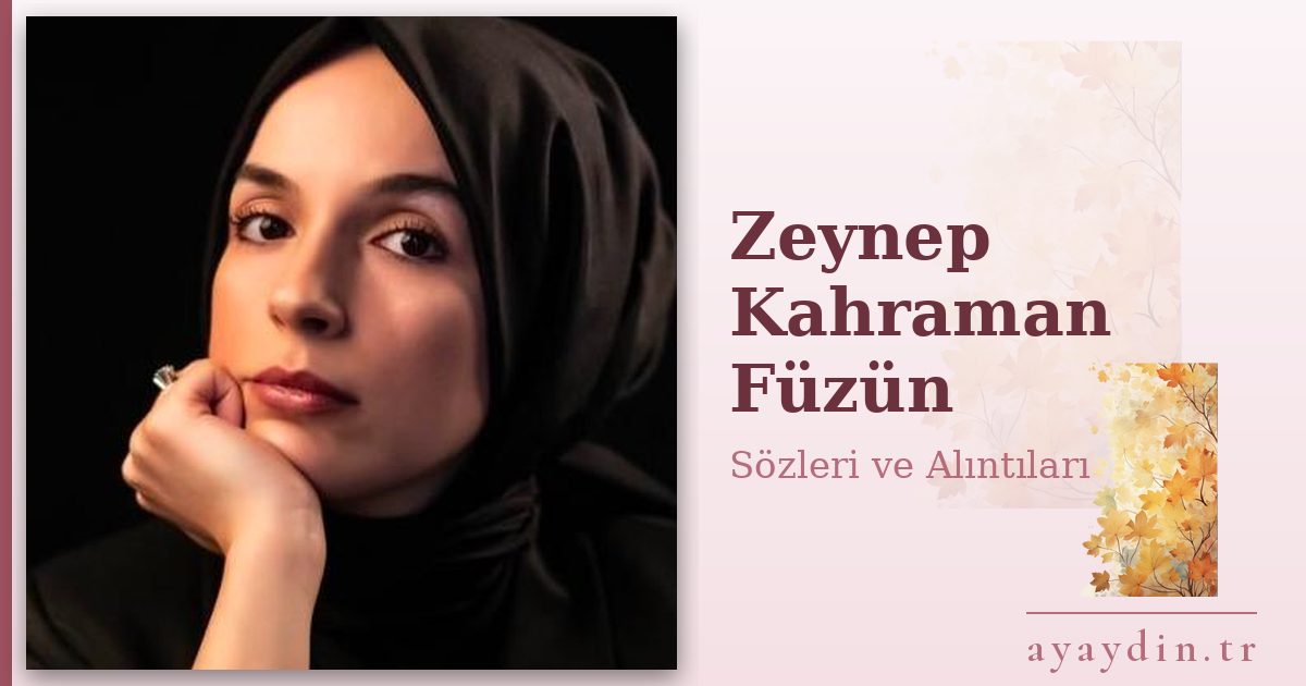 Zeynep Kahraman Füzün sözleri ve alıntıları
