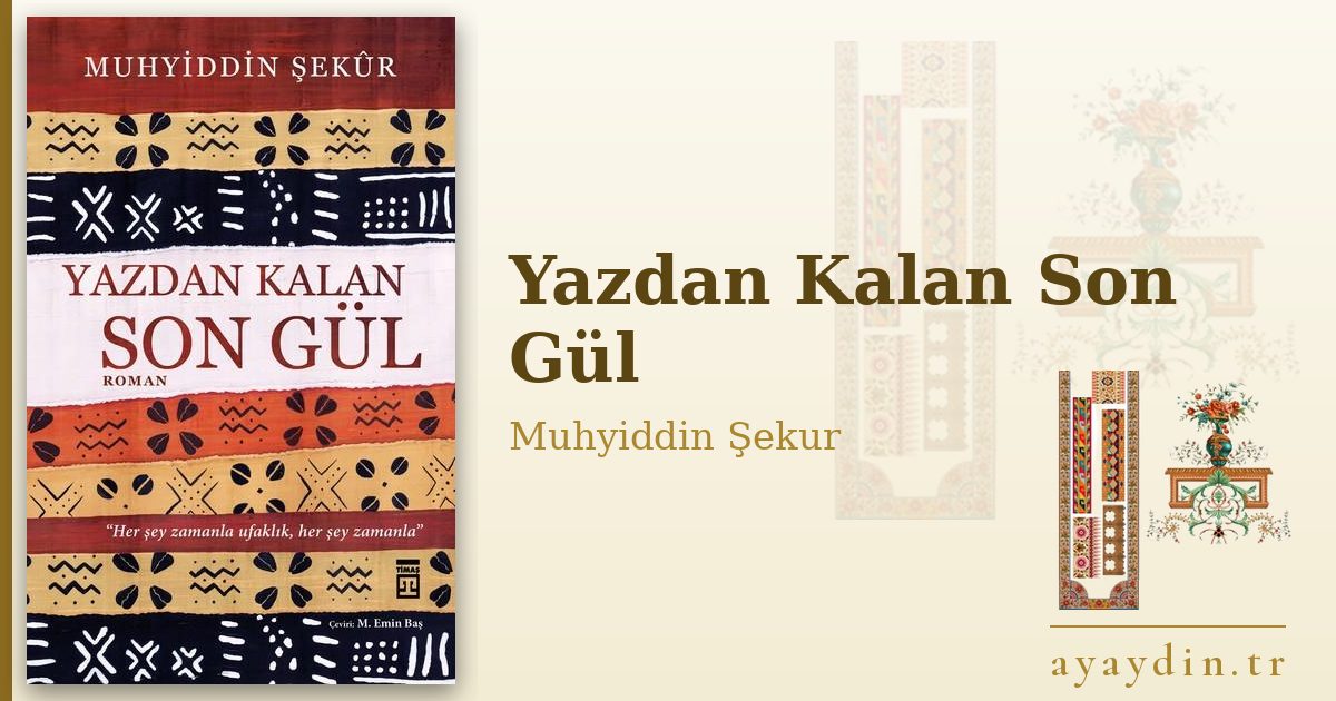 Yazdan Kalan Son Gül - Muhyiddin Şekur kitap alıntıları ve sözleri