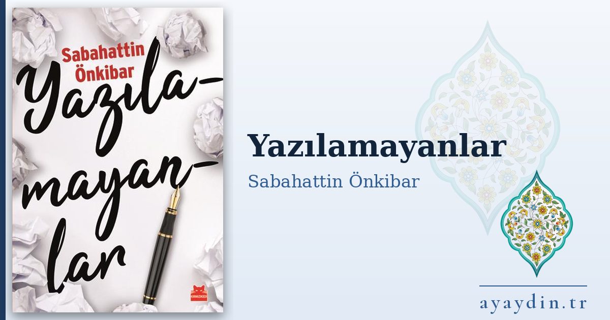 Yazılamayanlar - Sabahattin Önkibar kitap alıntıları ve sözleri