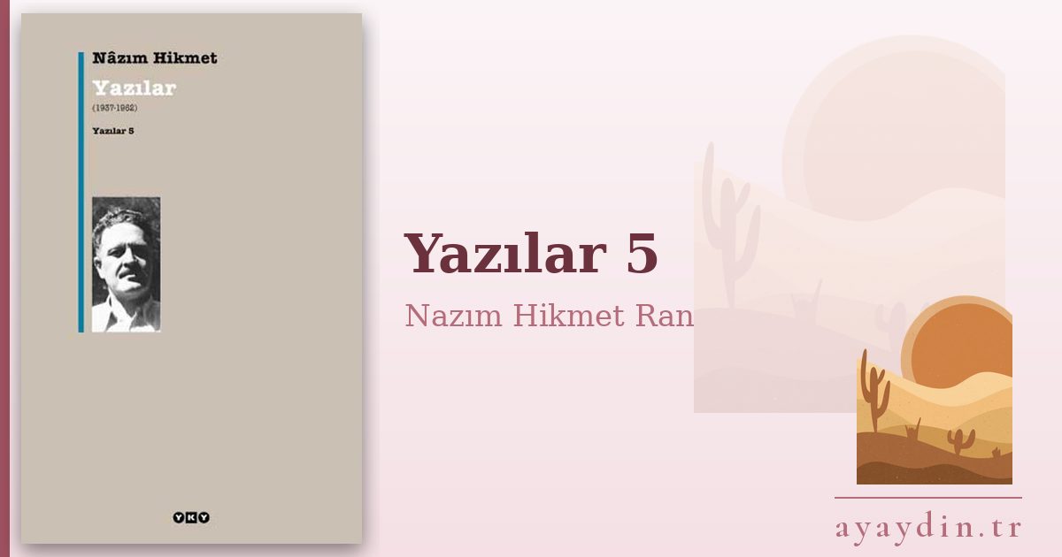 Yazılar 5 - Nazım Hikmet Ran kitap alıntıları ve sözleri